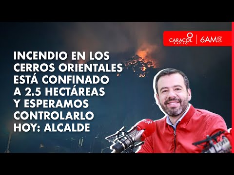 ¿Por qué no han podido controlar el incendio en los Cerros Orientales de Bogotá? | Caracol Radio