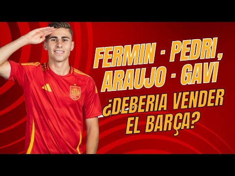 DILEMA BARÇA: ¿Debería VENDER a FERMIN, PEDRI, GAVI o ARAUJO?