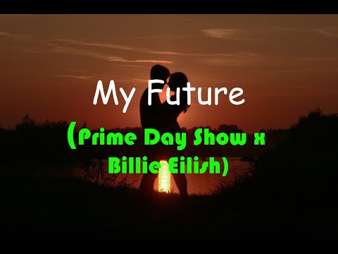 Billie Eilish  - My future (Lyrics) [Prime Day Show x Billie Eilish]