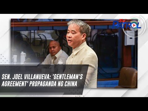Sen. Joel Villanueva: 'Gentleman's agreement' propaganda ng China | TV Patrol