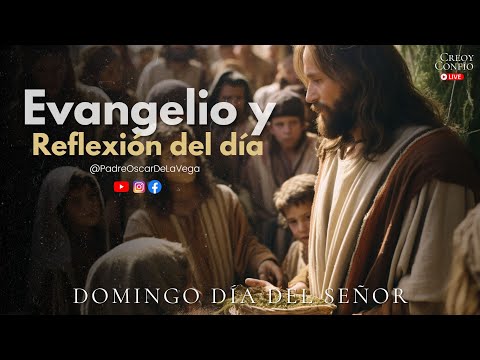 EVANGELIO Y REFLEXIÓN DEL DÍA l PadreOscarDeLaVega