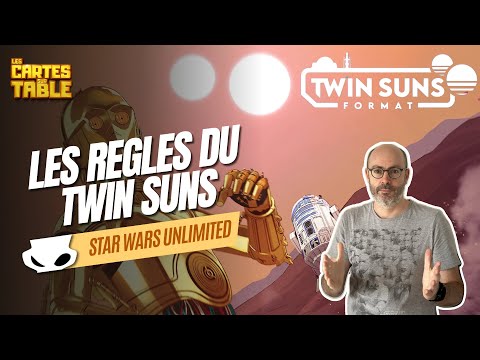 STAR WARS UNLIMITED - JOUER AU FORMAT TWIN SUNS