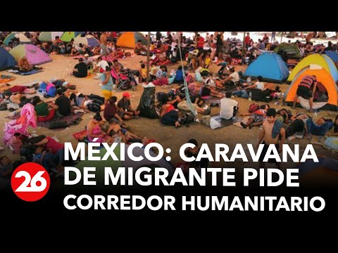 México: caravana de migrante pide corredor humanitario
