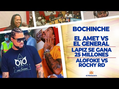 El Bochinche - EL AMET VS EL GENERAL - Lapiz se gana 25 Millones - Alofoke vs ROCHY RD