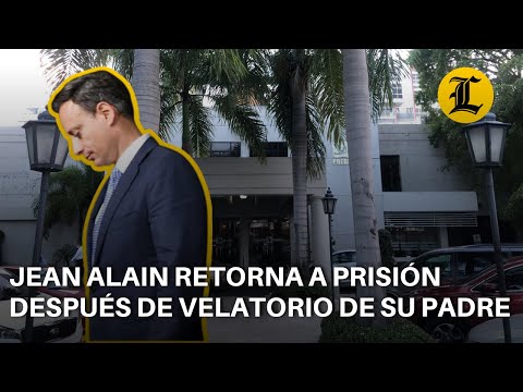 Jean Alain retorna a prisión después de velatorio de su padre