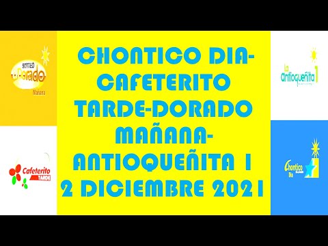 Resultados del CHONTICO DIA de Jueves 2 Diciembre 2021 DORADO CAFETERITO ANTIOQUEÑITA LOTERIAS DE HO