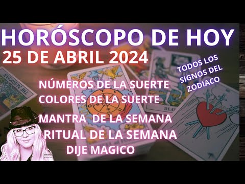 HORÓSCOPO DE HOY 25 DE ABRIL 2024 SIGNO POR SIGNO