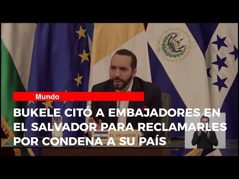Bukele citó a embajadores en El Salvador para reclamarles por condena a su país