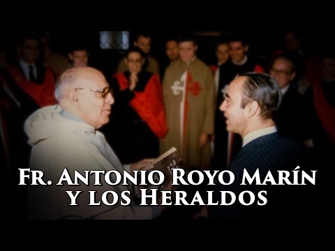 Los Heraldos del Evangelio y el Padre Antonio Royo Marín.