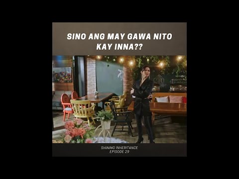 Shining Inheritance: Sino ang may gawa nito kay Inna?? (Episode 29)