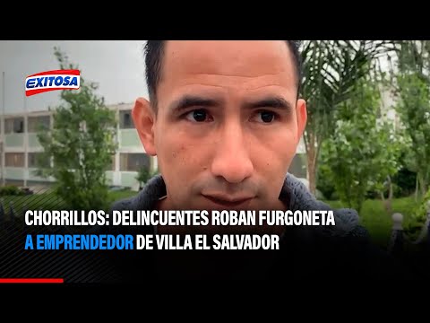 Chorrillos: Delincuentes roban furgoneta a emprendedor de Villa El Salvador