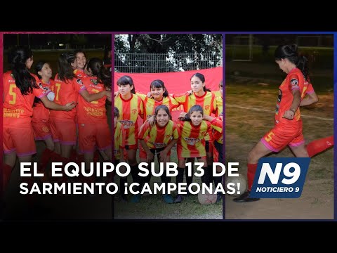 EL EQUIPO SUB 13 DE SARMIENTO ¡CAMPEONAS! - NOTICIERO 9