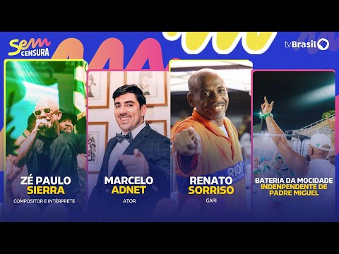 🔴 SEM CENSURA RECEBE MARCELO ADNET, RENATO SORRISO, ZÉ PAULO SIERRA E BATERIA DA MOCIDADE