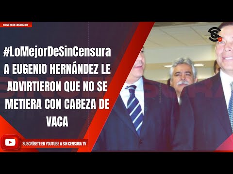 #LoMejorDeSinCensura | A EUGENIO HERNÁNDEZ LE ADVIRTIERON QUE NO SE METIERA CON CABEZA DE VACA