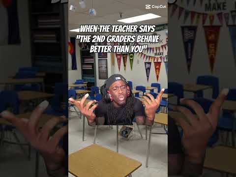 Like what am I supposed to do, be a second grader?