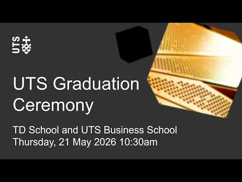 Video thumbnail for UTS graduation ceremony - TD School and UTS Business School - Thursday, 21 May 2026