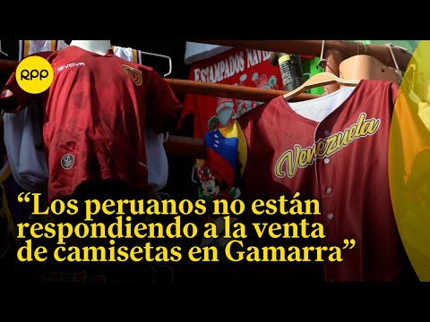 Gamarra: Realidad de las ventas de camisetas Perú y Venezuela