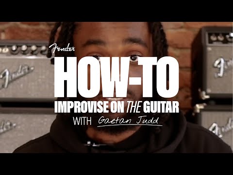 How to Improvise on the Guitar with Gaetan Judd | Fender