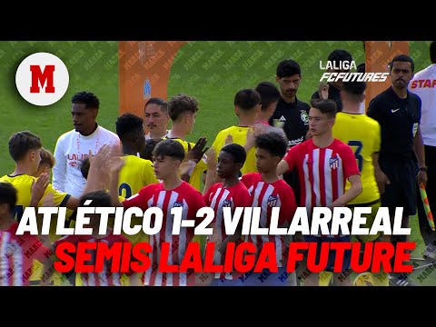 Atlético de Madrid 1-2 Villarreal I LaLiga Future (semifinales) I MARCA