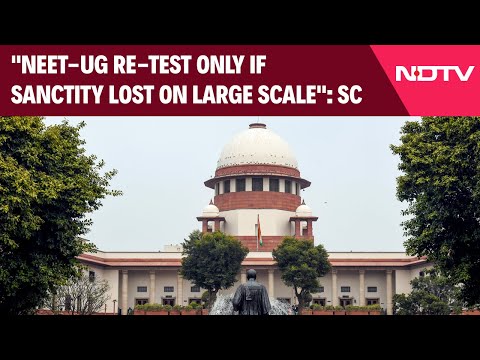 Supreme Court On NEET: "NEET-UG Re-Test Only If Sanctity Lost On Large Scale"