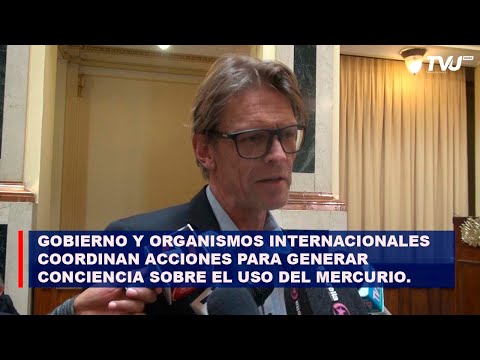 GOBIERNO Y ORGANISMOS INT. COORDINAN ACCIONES PARA GENERAR CONCIENCIA SOBRE EL USO DEL MERCURIO
