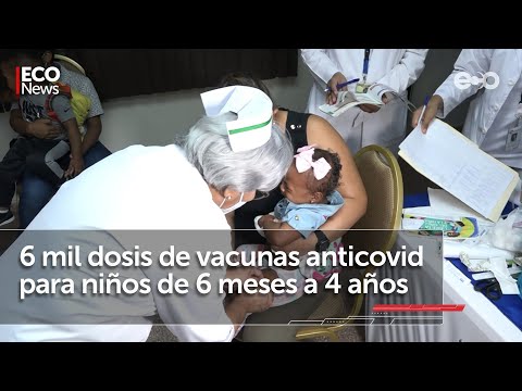 Destinan 6 mil dosis de vacunas anti-covid para niños de 6 meses a 4 años | #Eco News