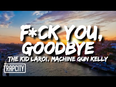 The Kid LAROI - F*CK YOU, GOODBYE (Lyrics) ft. Machine Gun Kelly