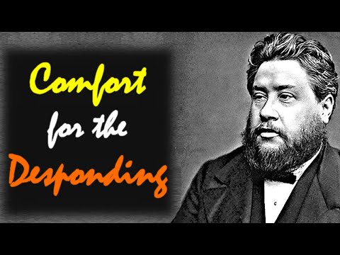 Comfort for the Desponding - Charles Spurgeon Sermon