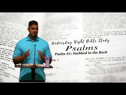 Psalm 41: Stabbed in the Back Wed. Night Bible Study by Nick Perez
