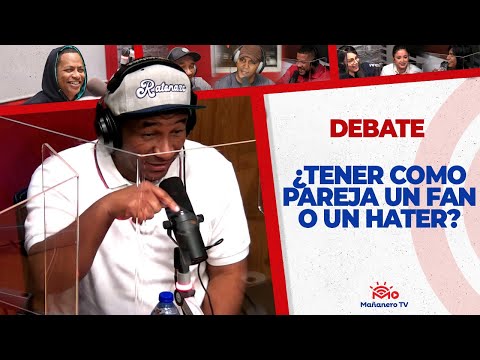 ¿Es Mejor Tener cómo pareja a un fan o un Hater? - El Debate