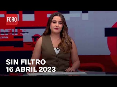 Sin Filtro, Programa Completo 16 de Abril del 2023