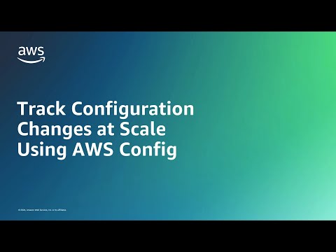 Track Configuration Changes at Scale Using AWS Config | Amazon Web Services