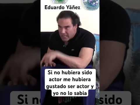 Eduardo Yáñez, si yo no hubiera sido doctor me hubiera gustado ser actor me enamore de la actuación