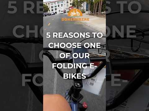 5 Reasons to Choose One of Our Folding E-bikes