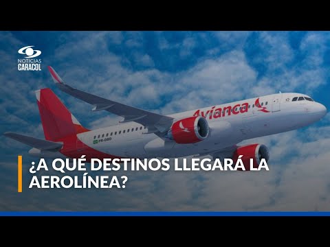 Avianca anuncia nuevas rutas en vuelos desde Medellín