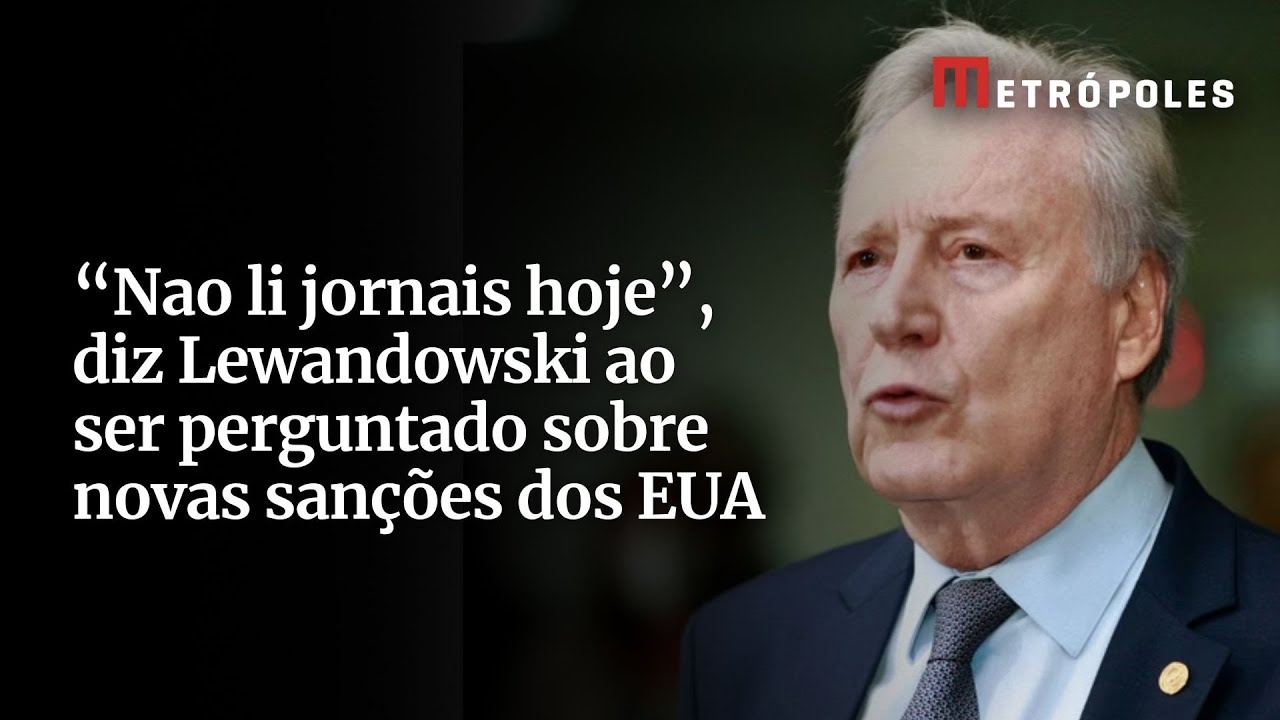 “Nao li jornais hoje”, diz Lewandowski ao ser perguntado sobre novas sanções dos EUA
