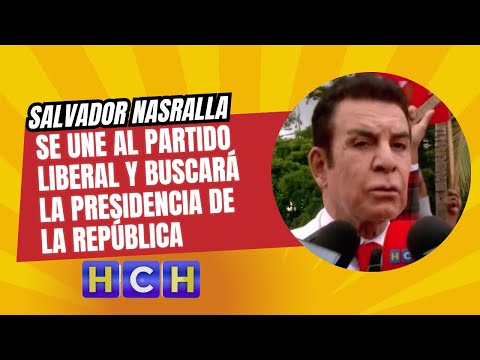 Salvador Nasralla se une al Partido Liberal y buscará la presidencia de la República