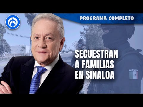 “Poca información sobre secuestros en Sinaloa | PROGRAMA COMPLETO | 22/03/24