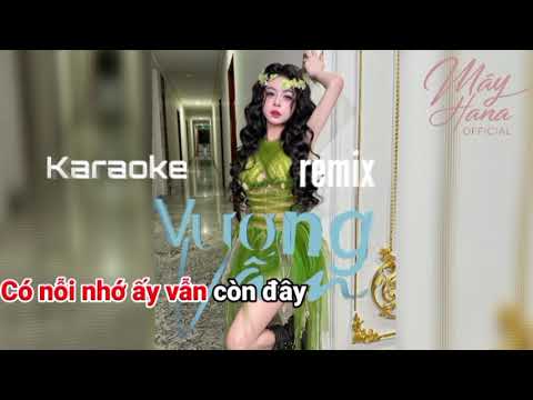 Còn đó những ngày bên nhau || Karaoke Vương Vấn remix | Hana Cẩm Tiên ft TVk