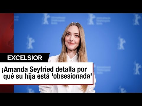 La hija de Amanda Seyfried está 'obsesionada' con 'Mamma Mia!'