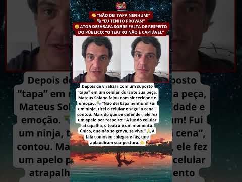 Mateus Solano quebra o silêncio e fala sobre respeito ao teatro 🎭💬
