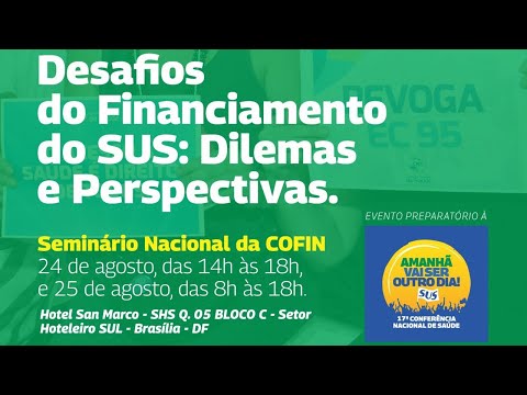 Seminário Nacional da COFIN - Desafios do Financiamento do SUS: Dilemas e Perspectivas!