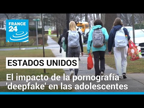 Adolescentes en Estados Unidos afectadas por los 'deepfakes' pornográficos • FRANCE 24 Español