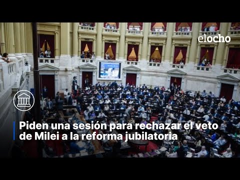 PIDEN UNA SESIÓN EN DIPUTADOS PARA RECHAZAR EL VETO A LA REFORMA JUBILATORIA