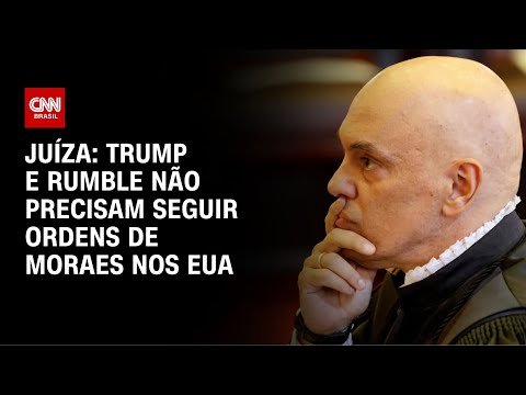 ​Juíza: Trump e Rumble não precisam seguir ordens de Moraes nos EUA | CNN NOVO DIA