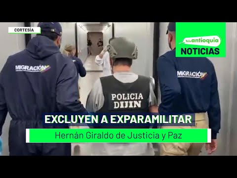 Excluyen a exparamilitar Hernán Giraldo de Justicia y Paz - Teleantioquia Noticias