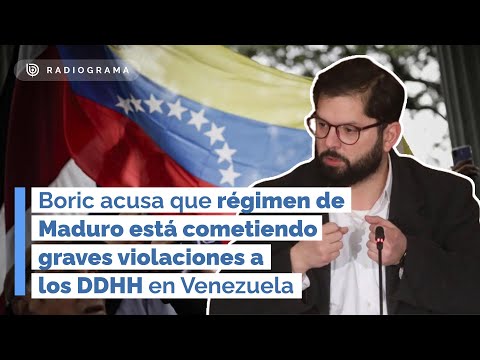 Boric acusa que régimen de Maduro está cometiendo graves violaciones a los DDHH en Venezuela