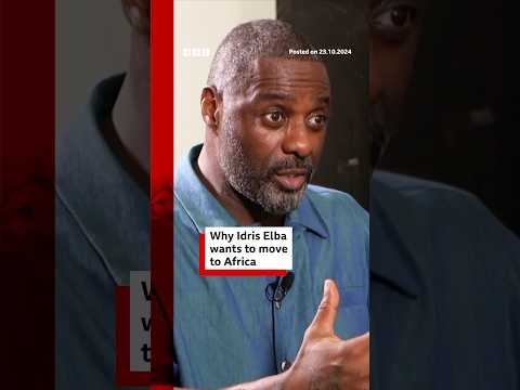 Why Idris Elba wants to relocate to Africa. #IdrisElba #Africa #BBCNews