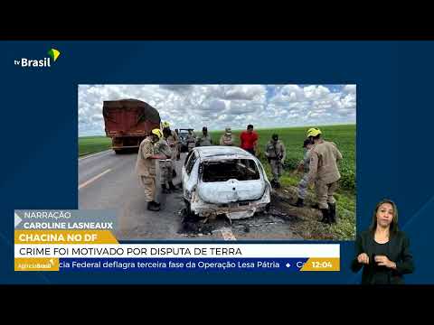 DF | Chacina no DF: crime motivado por disputa de terra