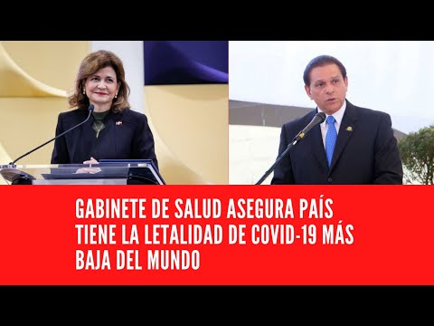 GABINETE DE SALUD ASEGURA PAÍS TIENE LA LETALIDAD DE COVID-19 MÁS BAJA DEL MUNDO